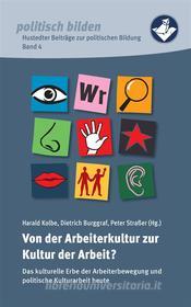 Ebook Von der Arbeiterkultur zur Kultur der Arbeit? di Harald Kolbe, Dietrich Burggraf, Peter Straßer edito da Books on Demand