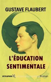 Ebook L’Éducation Sentimentale di Gustave Flaubert edito da Éditions Synapses