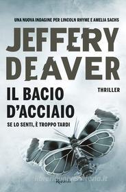 Ebook Il bacio d'acciaio di Deaver Jeffery edito da Rizzoli