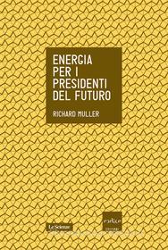 Ebook Energia per i presidenti del futuro di Muller Richard edito da Codice Edizioni