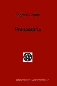 Ebook Pranostoria di Catone Edgardo edito da ilmiolibro self publishing