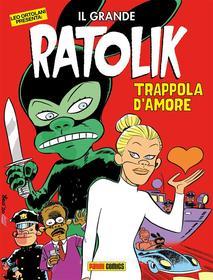 Ebook Il Grande Ratolik - Trappola d&apos;amore di Leo Ortolani edito da Panini Spa - Socio Unico