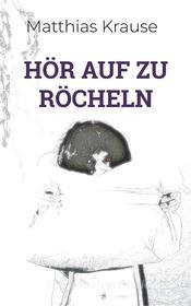 Ebook Hör auf zu röcheln di Matthias Krause edito da Books on Demand