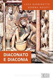 Ebook Diaconato e diaconia di AA.VV. edito da EDB - Edizioni Dehoniane Bologna