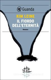 Ebook Il fiordo dell'eternità di Kim Leine edito da Guanda