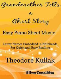 Ebook Grandmother Tells a Ghost Story Easy Piano Sheet Music di Silvertonalities edito da SilverTonalities