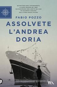 Ebook Assolvete l'Andrea Doria di Fabio Pozzo edito da Tea