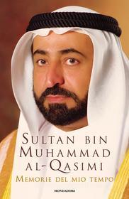 Ebook Memorie del mio tempo di Sultan bin Muhammad al-qasimi edito da Mondadori
