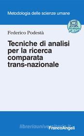 Ebook Tecniche di analisi per la ricerca comparata trans-nazionale di Federico Podestà edito da Franco Angeli Edizioni