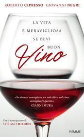 Ebook La vita è meravigliosa se bevi buon vino di Negri Giovanni, Cipresso Roberto edito da Piemme