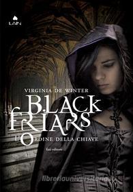 Ebook Black Friars 2. L'ordine della chiave di Virginia de Winter edito da Fazi Editore