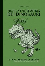 Ebook Piccola enclopedia dei dinosauri di Vanna Vinci edito da 24 Ore Cultura