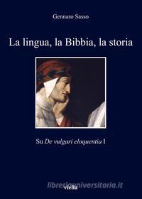 Ebook La lingua, la Bibbia, la storia di Gennaro Sasso edito da Viella Libreria Editrice