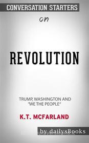 Ebook Revolution: Trump, Washington and “We the People” by KT McFarland: Conversation Starters di dailyBooks edito da Daily Books