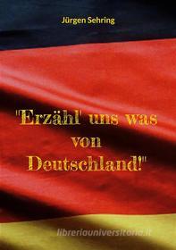 Ebook "Erzähl&apos; uns was von Deutschland!" di Jürgen Sehring edito da Books on Demand