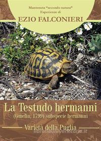 Ebook La Testudo hermanni hermanni-varietà di Puglia di Ezio Falconieri edito da Youcanprint