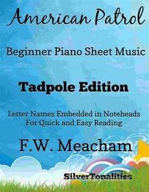 Ebook American Patrol Beginner Piano Sheet Music Tadpole Edition di SilverTonalities edito da SilverTonalities
