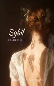 Ebook Sybil di Benjamin Disraeli edito da GIANLUCA