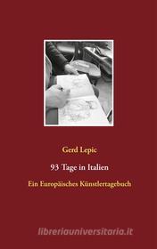 Ebook 93 Tage in Italien di Gerd Lepic edito da Books on Demand