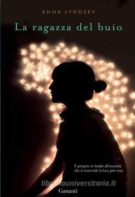 Ebook La Ragazza del buio di Anna Lyndsey edito da Garzanti