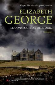 Ebook Le conseguenze dell'odio di Elizabeth George edito da Longanesi