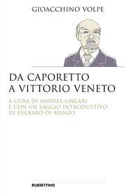 Ebook Da Caporetto a Vittorio Veneto di Gioacchino Volpe edito da Rubbettino Editore