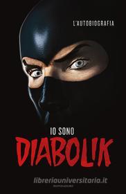Ebook Io sono Diabolik di Gomboli Mario edito da Mondadori