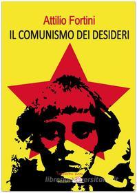 Ebook Il comunismo dei desideri di Attilio Fortini edito da Temperino rosso edizioni