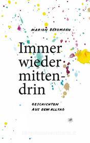 Ebook Immer wieder mittendrin di Marion Bergmann edito da Books on Demand