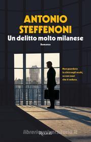 Ebook Un delitto molto milanese di Steffenoni Antonio edito da Rizzoli