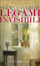 Ebook Legami invisibili di Selma Lagerlof edito da Elliot