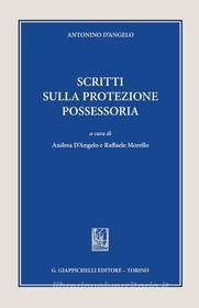 Ebook Scritti sulla protezione possessoria di Antonino D'Angelo edito da Giappichelli Editore