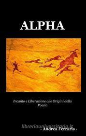 Ebook ALPHA di Ferraris Andrea edito da ilmiolibro self publishing