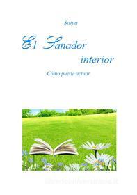 Ebook El Sanador interior di Satya edito da Youcanprint