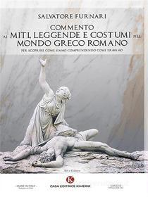Ebook Commento ai miti, leggende e costumi nel mondo greco romano di Salvatore Furnari edito da Kimerik