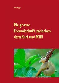 Ebook Die große Freundschaft zwischen dem Kari und Willi di Hans Hüppi edito da Books on Demand