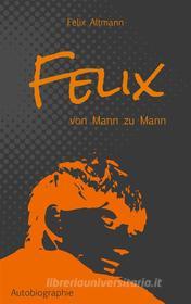 Ebook Felix di Felix Altmann edito da Books on Demand