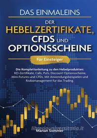 Ebook Das Einmaleins der Hebelzertifikate, CFDs und Optionsscheine für Einsteiger di Marian Sommer edito da Books on Demand
