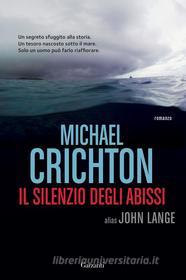 Ebook Il Silenzio degli abissi di Michael Crichton, John Lange edito da Garzanti