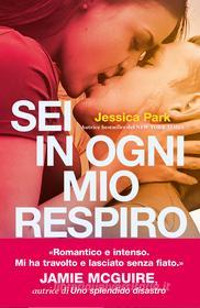 Ebook Sei in ogni mio respiro di Park Jessica edito da Sperling & Kupfer