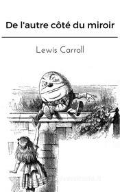 Ebook De l'autre côté du miroir di Lewis Carroll edito da Lewis Carroll