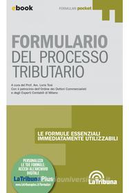 Ebook Formulario del processo tributario di Loris Tosi edito da Casa Editrice La Tribuna