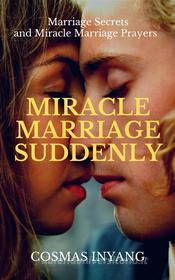 Ebook Miracle Marriage Suddenly di Cosmas Inyang edito da Cosmas Inyang