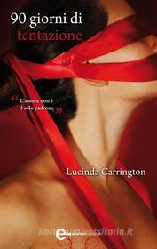 Ebook 90 giorni di tentazione di Lucinda Carrington edito da Newton Compton Editori