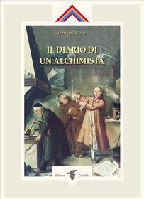 Ebook Il Diario di un Alchimista di Douglas Baker edito da Edizioni Crisalide