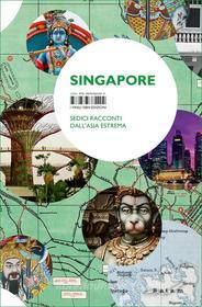 Ebook Singapore. Sedici racconti dall'Asia estrema di AA.VV. edito da ISBN