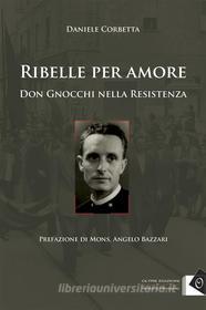 Ebook Ribelle per amore di Daniele Corbetta edito da Oltre Edizioni
