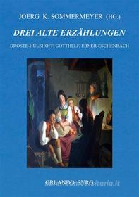 Ebook Drei alte Erzählungen di Jeremias Gotthelf, Annette von Droste-Hülshoff, Marie von Ebner-Eschenbach edito da Books on Demand