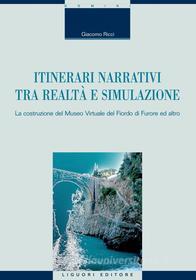 Ebook Itinerari narrativi tra realtà e simulazione di Giacomo Ricci edito da Liguori Editore