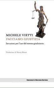 Ebook Facciamo giustizia di Michele Vietti edito da Egea